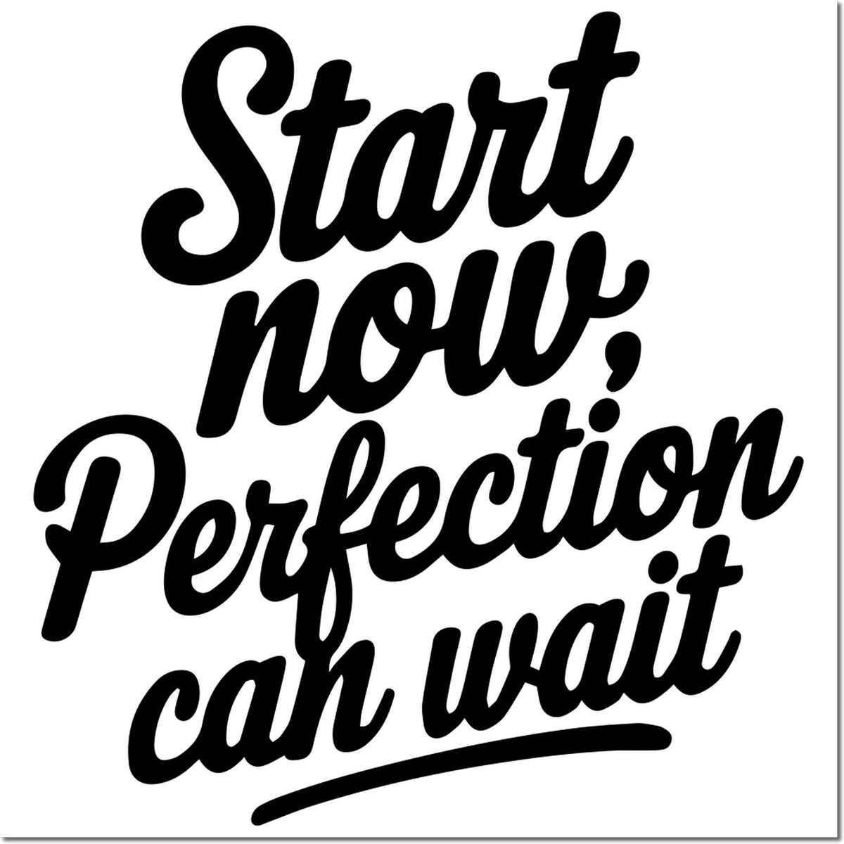 Motivational rubber stamp quote design: Start now, perfection can wait for crafting, business, and handmade projects.