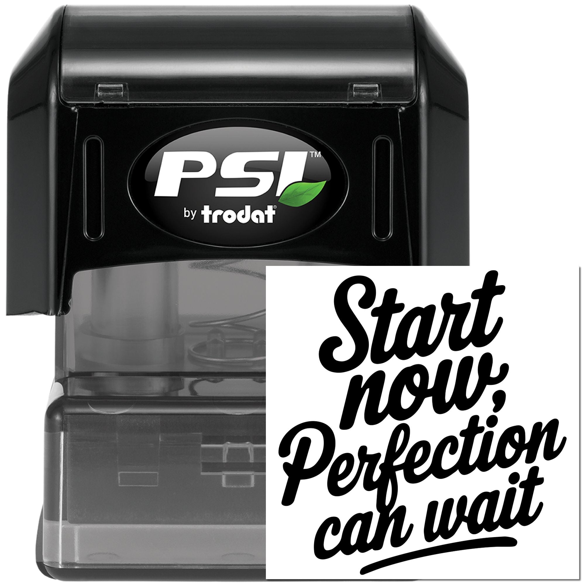 PSI by Trodat self-inking rubber stamp with Start now, perfection can wait motivational quote for business stamping.