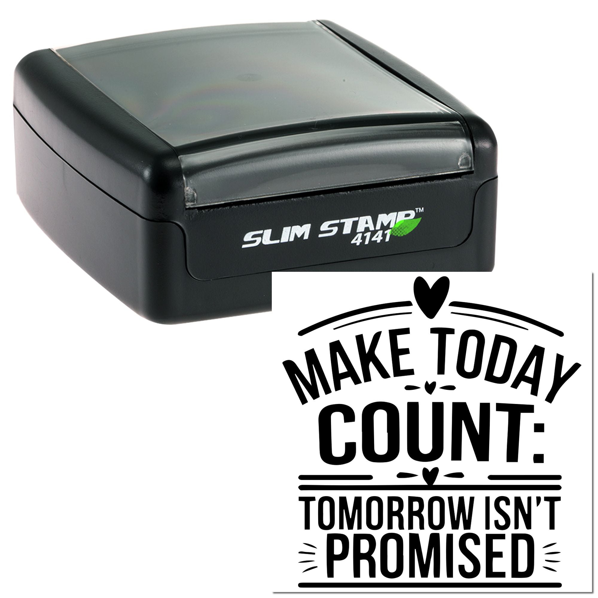 Custom self-inking rubber stamp with motivational quote, Make Today Count: Tomorrow Isnt Promised for everyday use.
