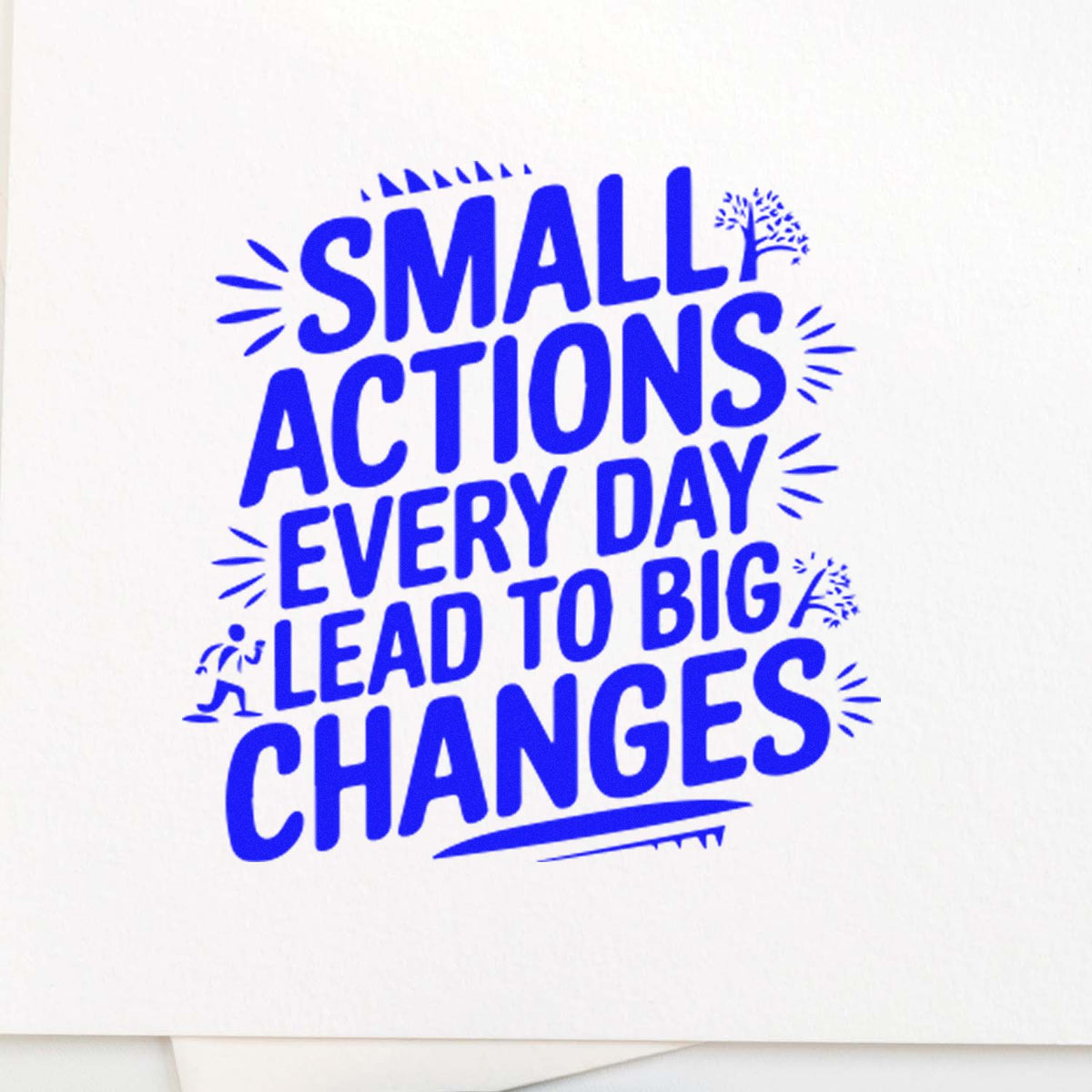 Blue inspirational rubber stamp quote: Small actions every day lead to big changes.