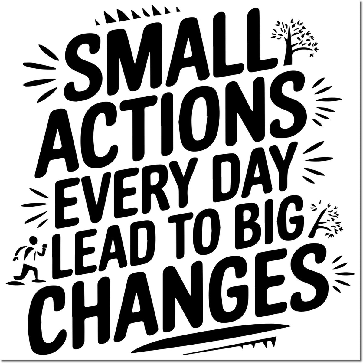 Motivational rubber stamp design with the phrase Small actions every day lead to big changes in bold black lettering.