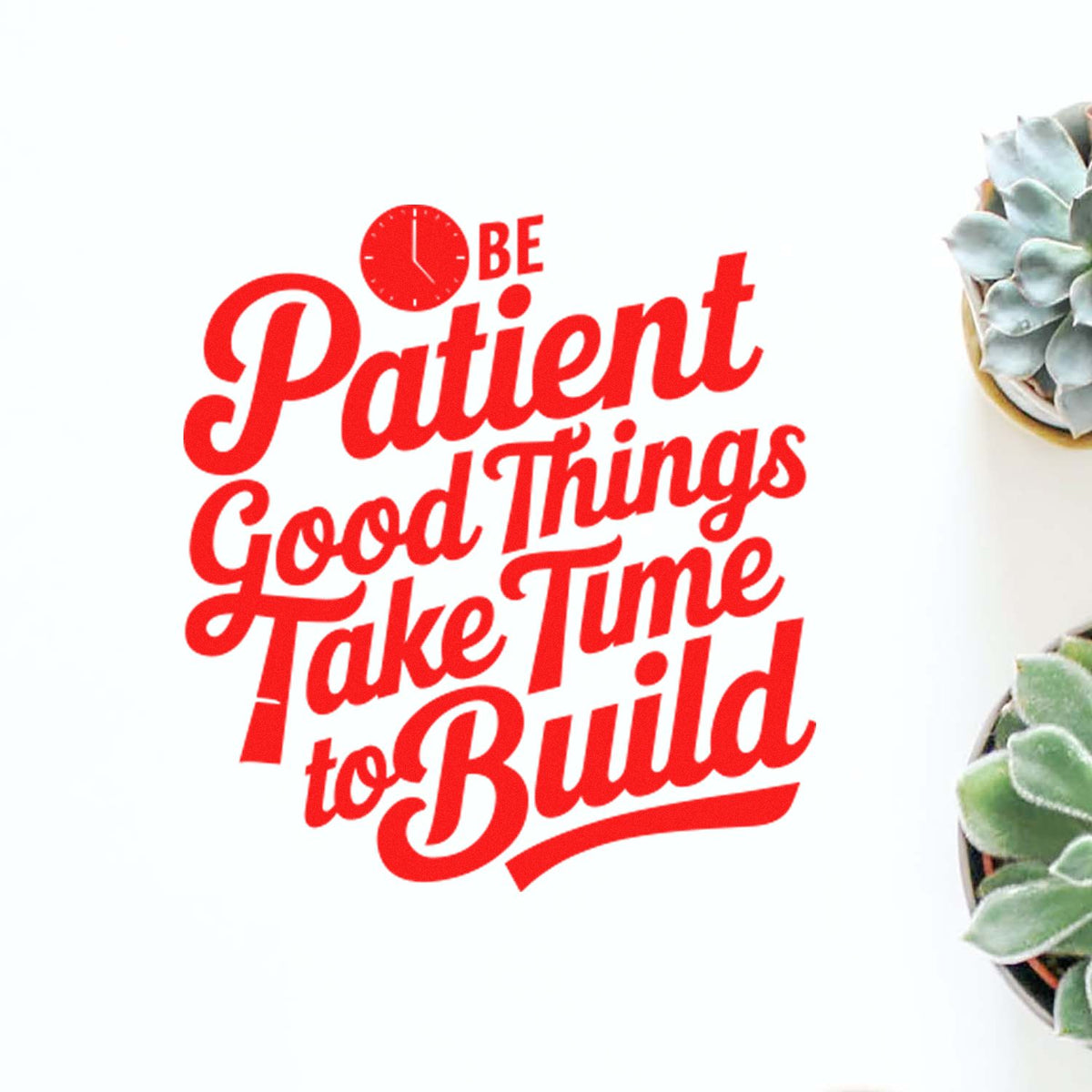 Be Patient Good Things Take Time to Build rubber stamp, motivational quote design with clock icon for DIY crafts.