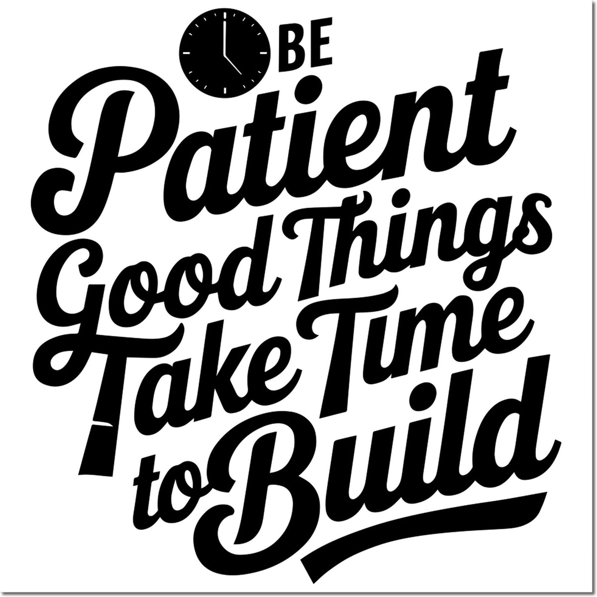 Motivational rubber stamp design with clock icon and quote, Be Patient, Good Things Take Time to Build.