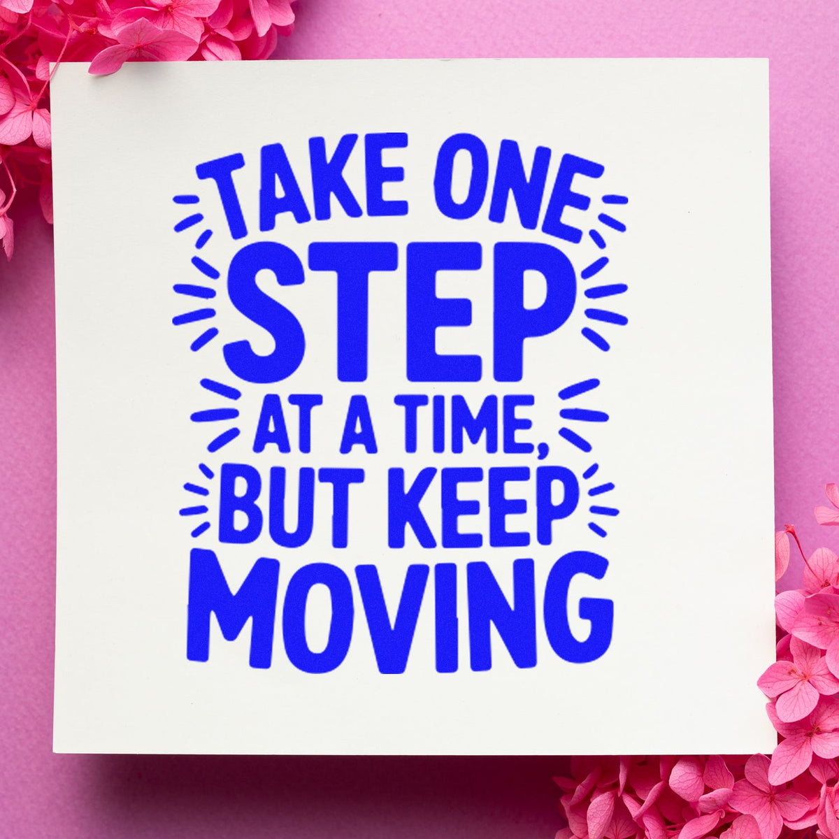 Inspirational rubber stamp design with quote Take one step at a time, but keep moving in bold blue lettering.