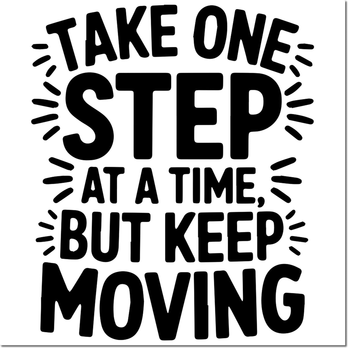 Motivational rubber stamp quote reading Take one step at a time, but keep moving for encouragement and daily inspiration.