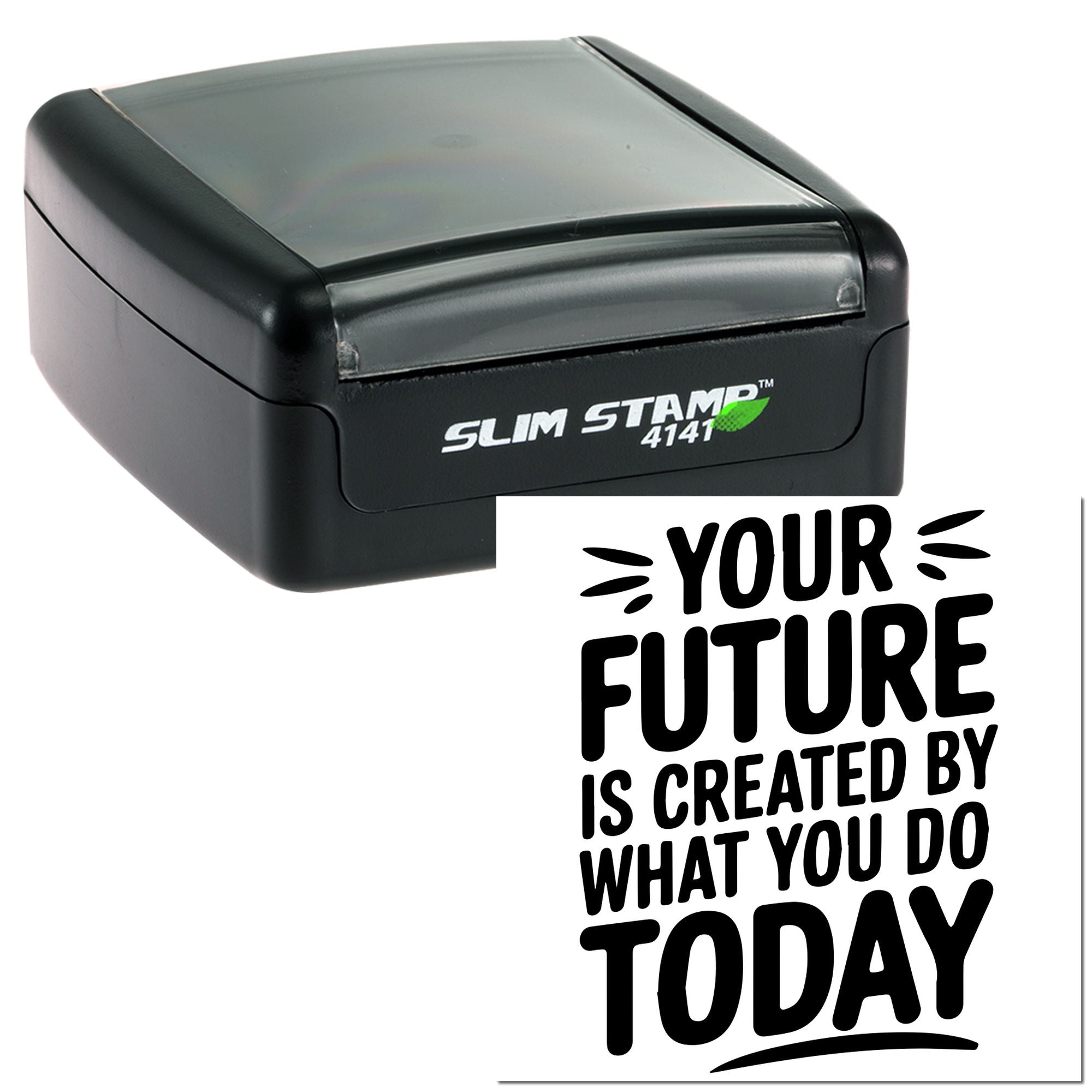 Slim Stamp 4141 self-inking rubber stamp with motivational quote: Your future is created by what you do today.