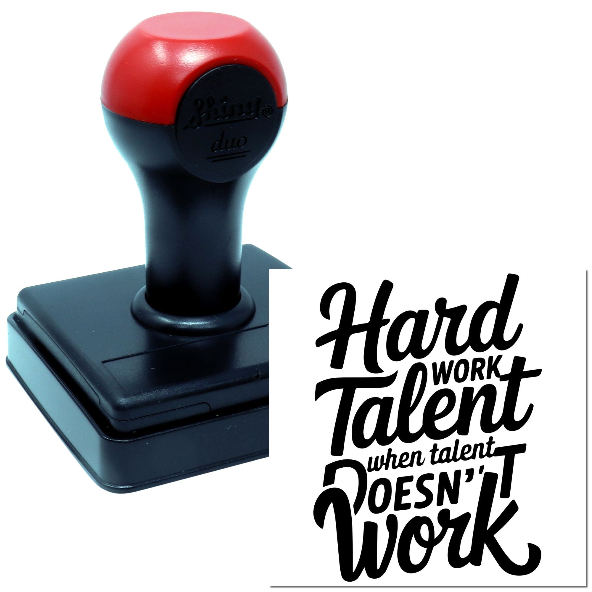 Custom rubber stamp with motivational quote: Hard work, talent when talent doesnt work.