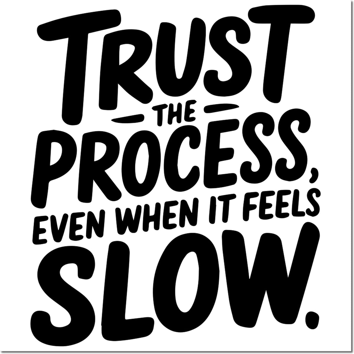 Motivational rubber stamp design with quote, Trust the process, even when it feels slow.