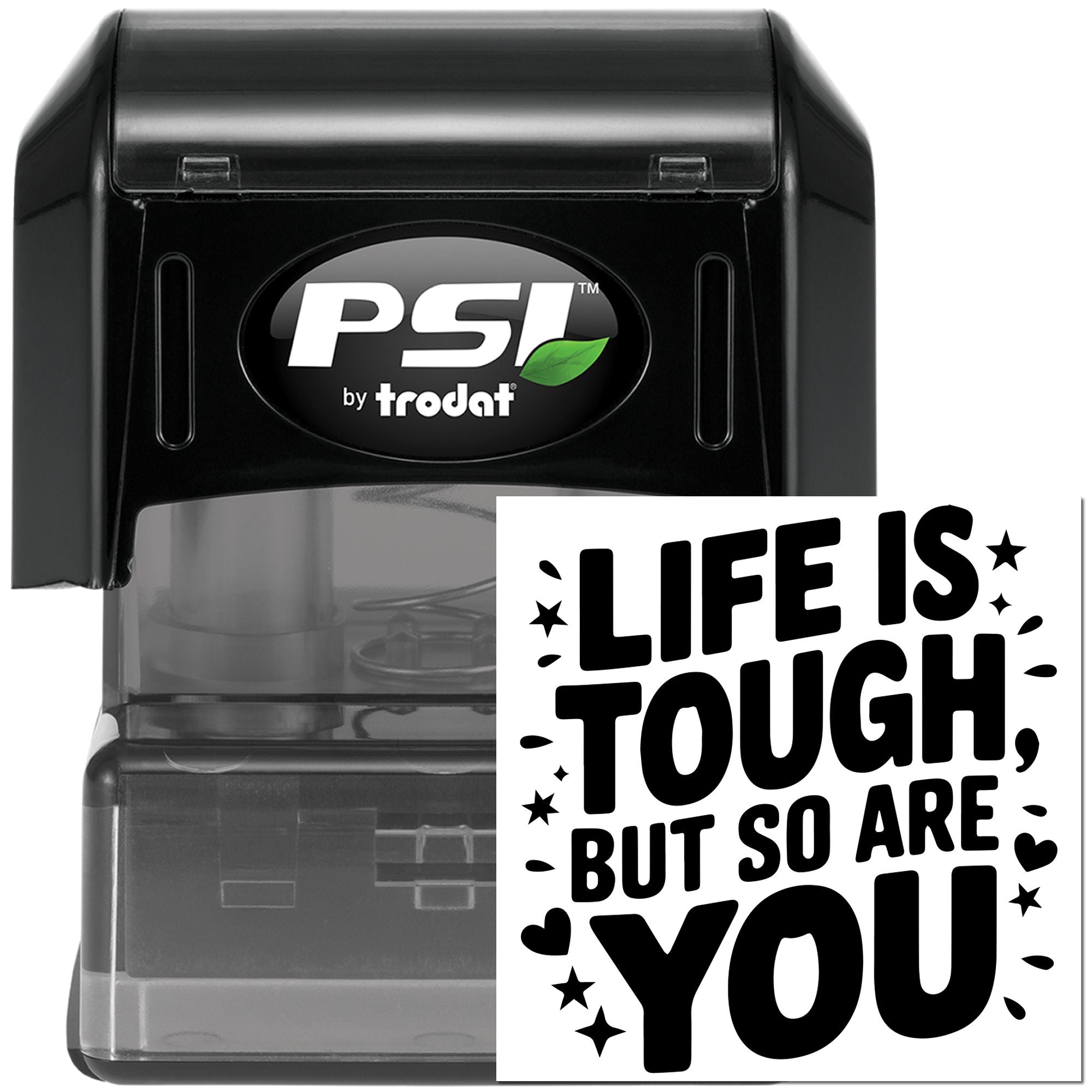 PSI by Trodat rubber stamp with motivational quote, Life is tough, but so are you, for inspiring office use.