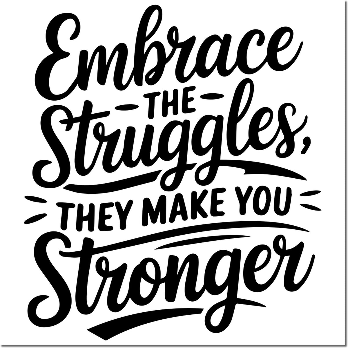 Motivational rubber stamp quote design: Embrace the struggles, they make you stronger inspirational hand-lettered text.