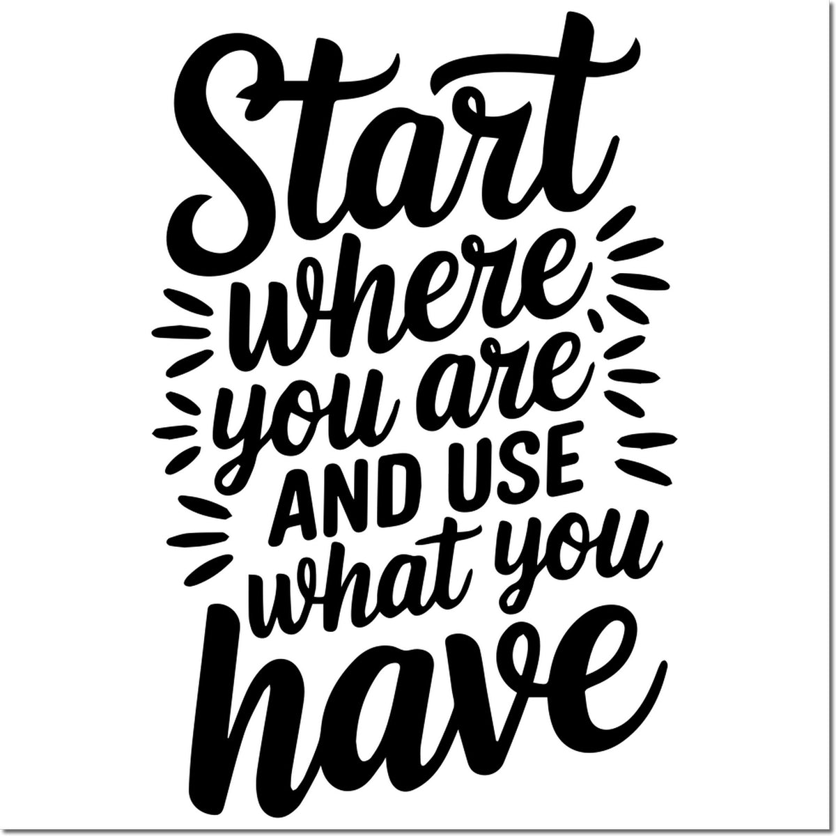 Motivational rubber stamp design with quote Start where you are and use what you have for crafts, journaling, and handmade gifts