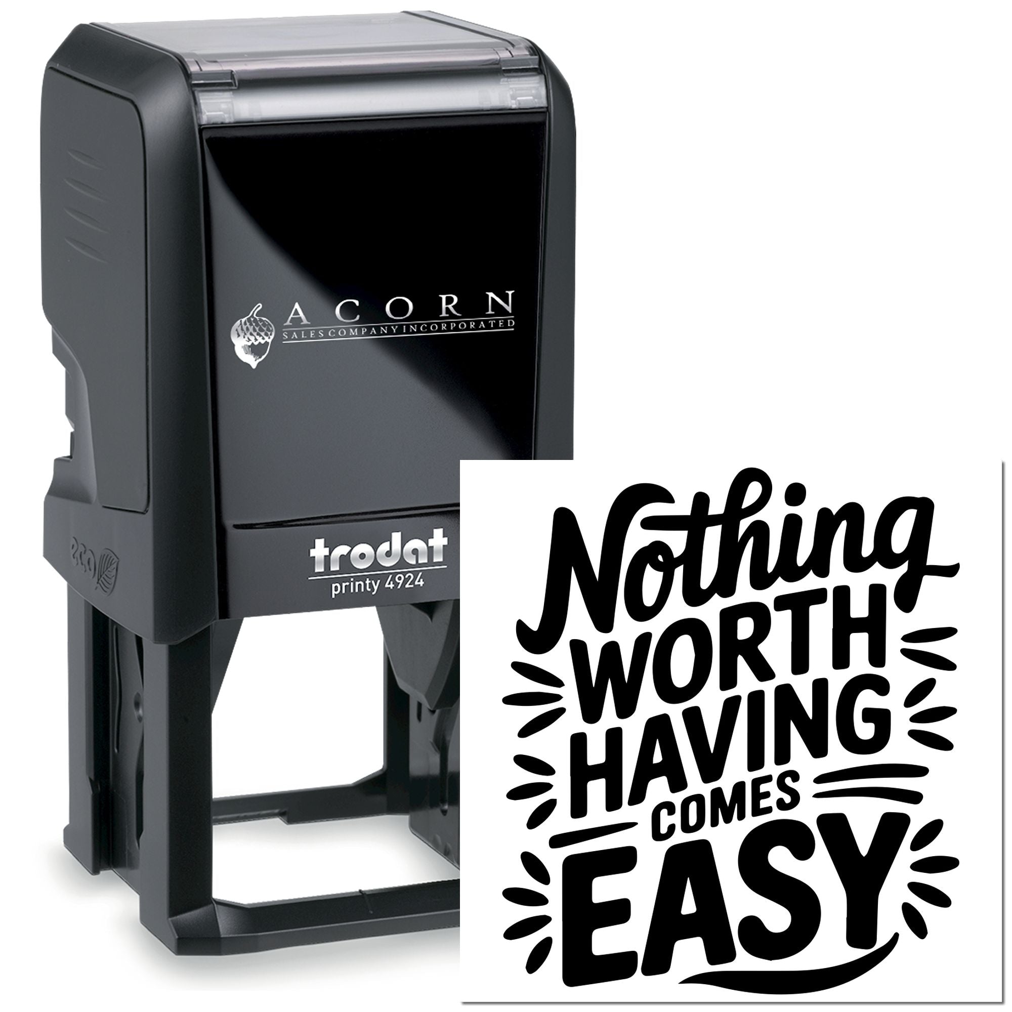 Custom self-inking rubber stamp with motivational quote Nothing Worth Having Comes Easy on Trodat Printy 4924 stamp.