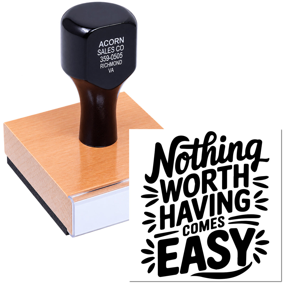 Custom rubber stamp with motivational quote design, Nothing Worth Having Comes Easy, for crafts or business branding.