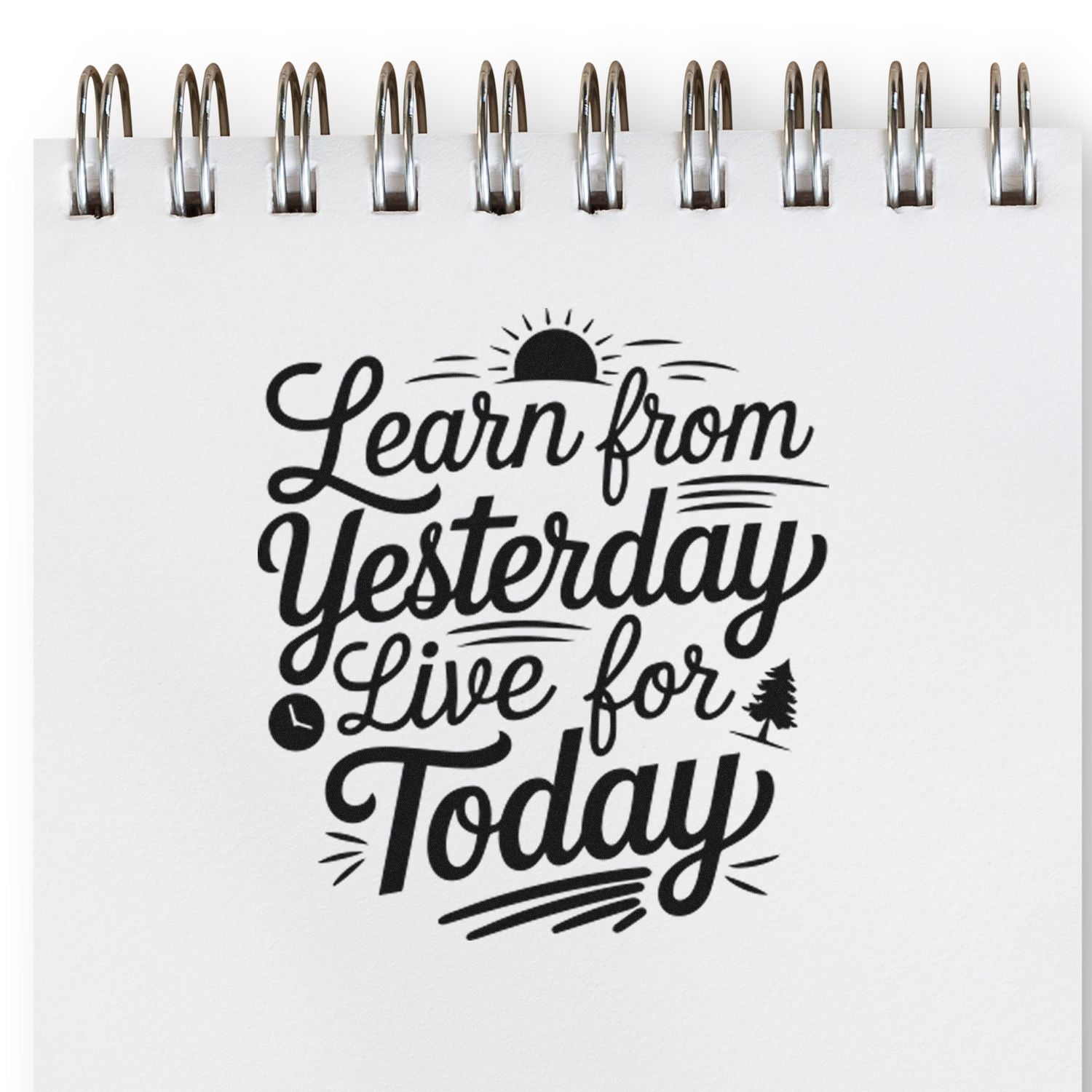 Inspirational rubber stamp quote, Learn from Yesterday, Live for Today, for planners, journals, and scrapbooking.