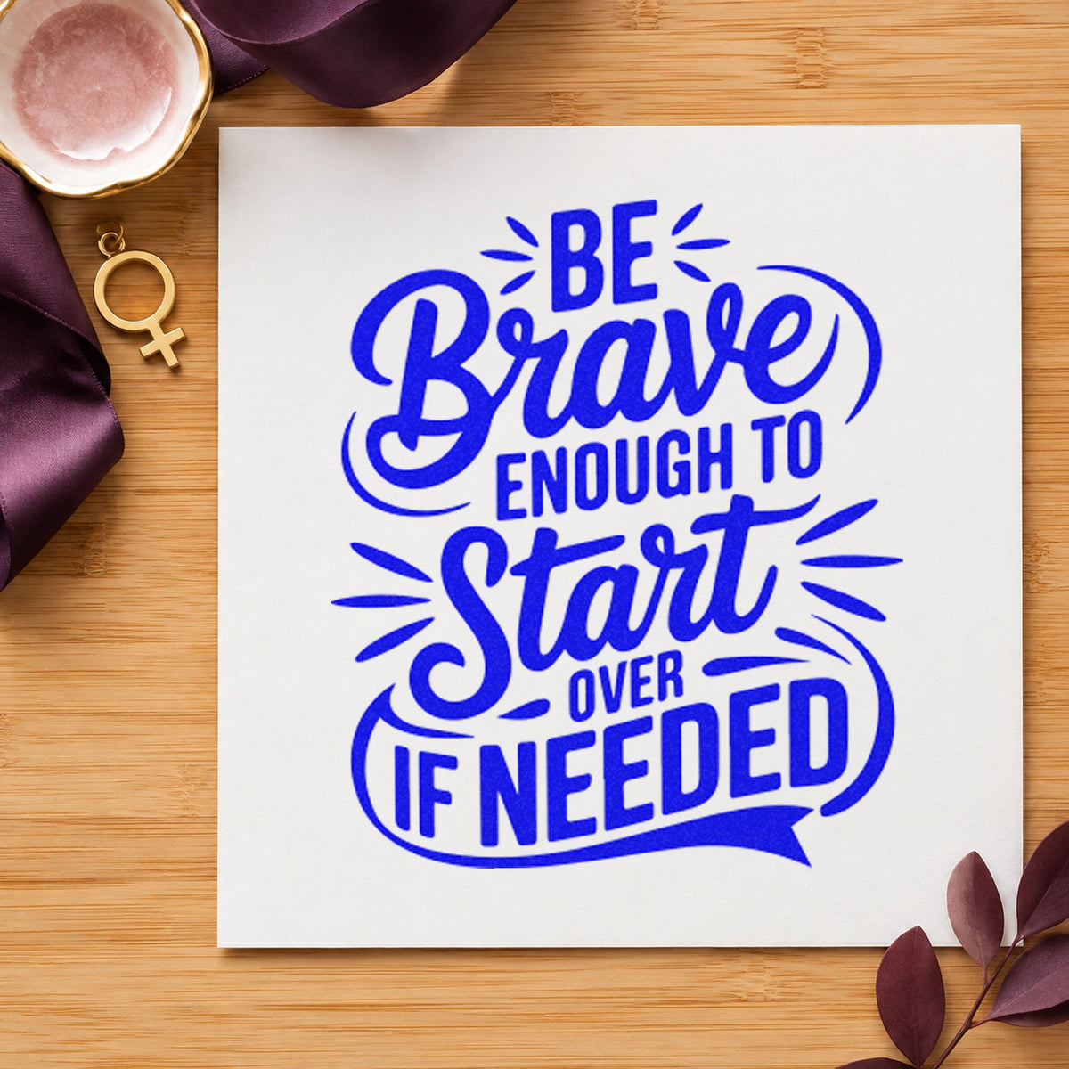 Be Brave Start Over craft stamp imprinted in blue ink on paper, a design suited to framed back room.
