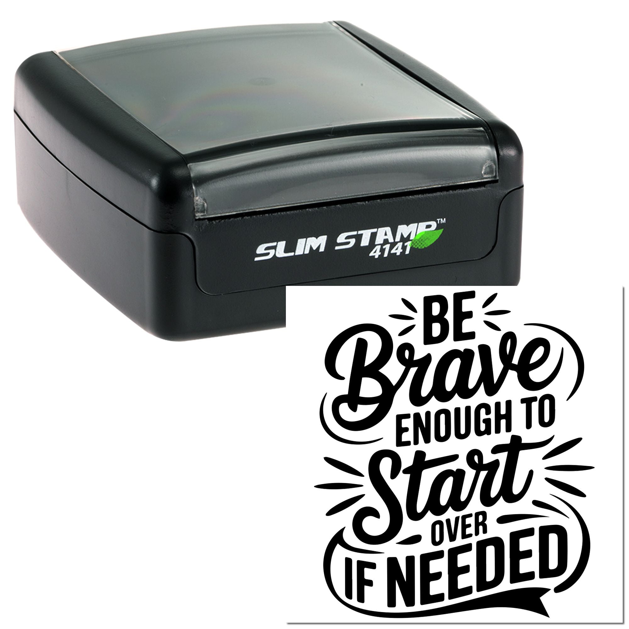 Slim Stamp 4141 self-inking rubber stamp with Be Brave Enough to Start Over If Needed motivational design.
