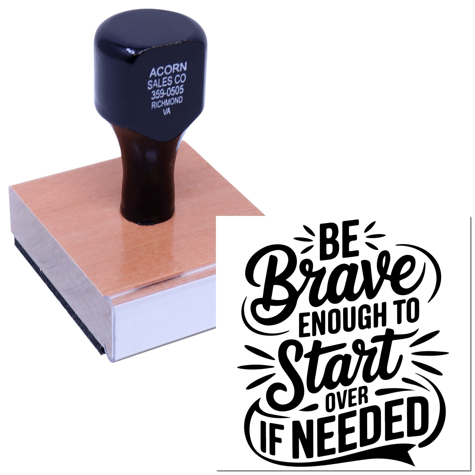 Custom rubber stamp with motivational Be Brave Enough to Start Over If Needed design on wooden block.