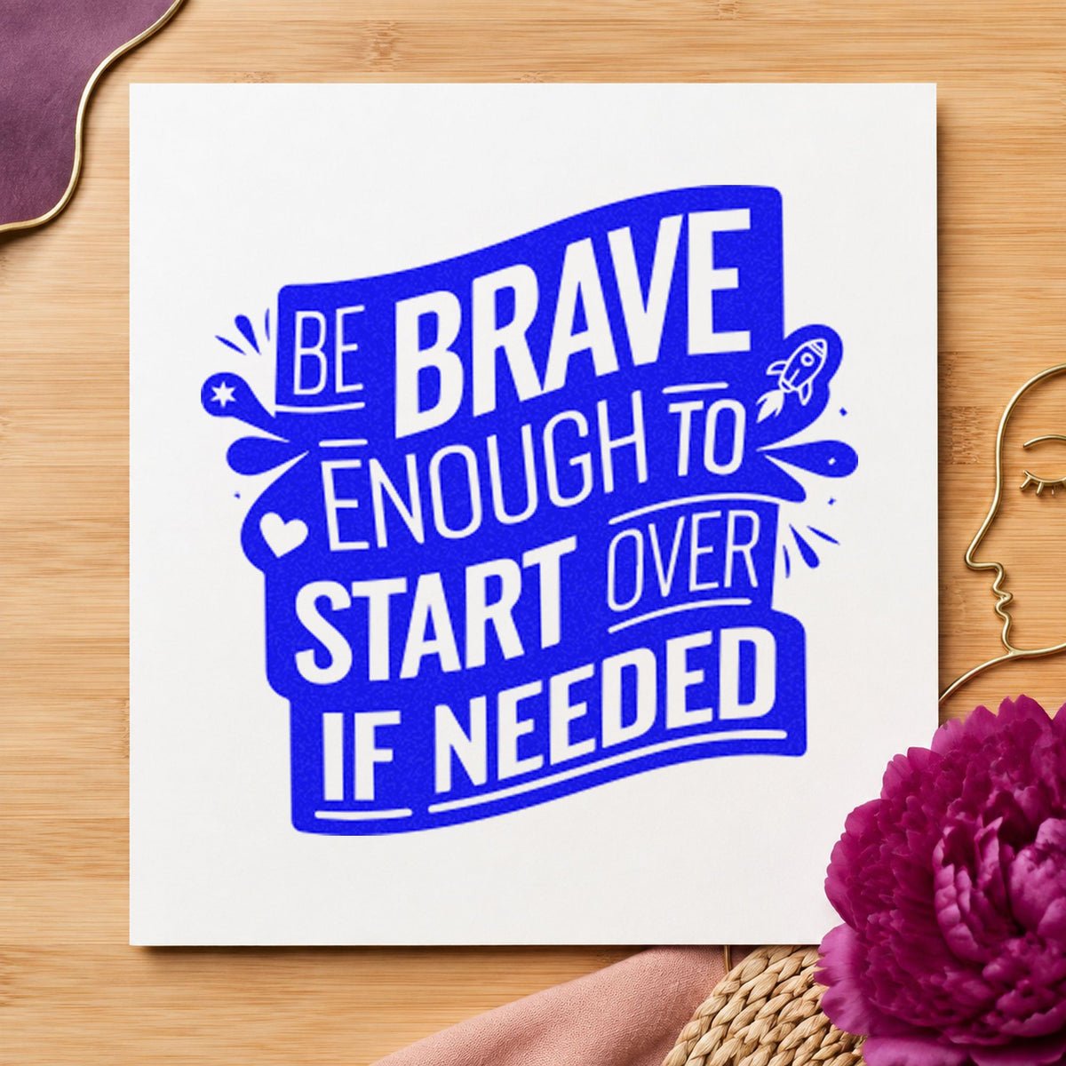 Brave Start Over Banner craft stamp imprinted in blue ink on paper, a design suited to framed dorm desk.