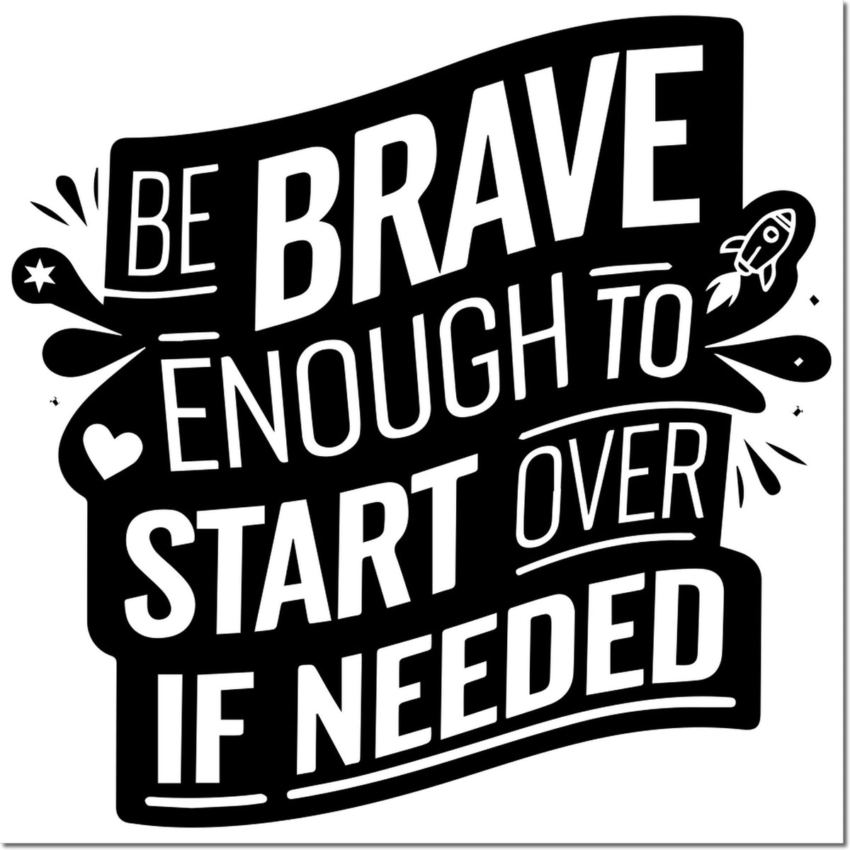Inspirational rubber stamp design with Be Brave Enough to Start Over If Needed quote and rocket graphic.