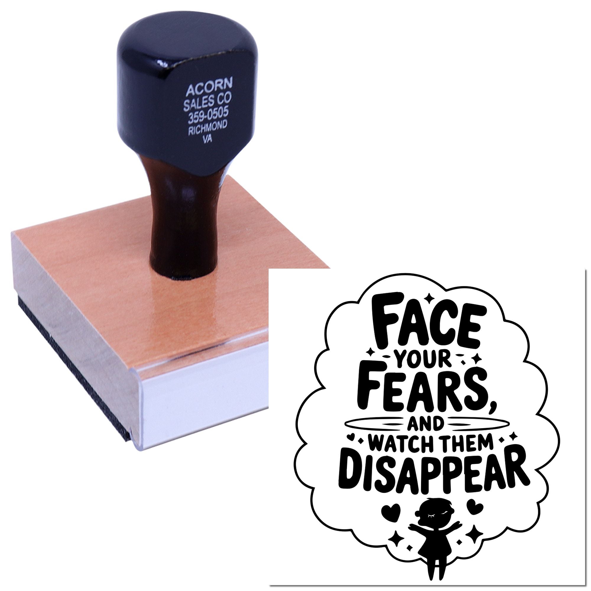 Custom motivational rubber stamp with Face your fears, and watch them disappear design on wood block.