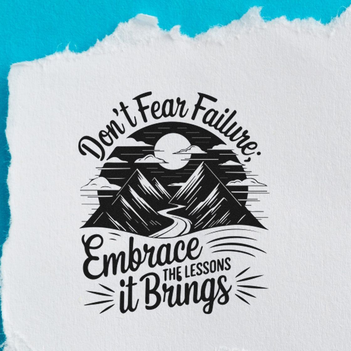 Mountain rubber stamp design with Dont Fear Failure, Embrace It Brings the Lessons inspirational quote.