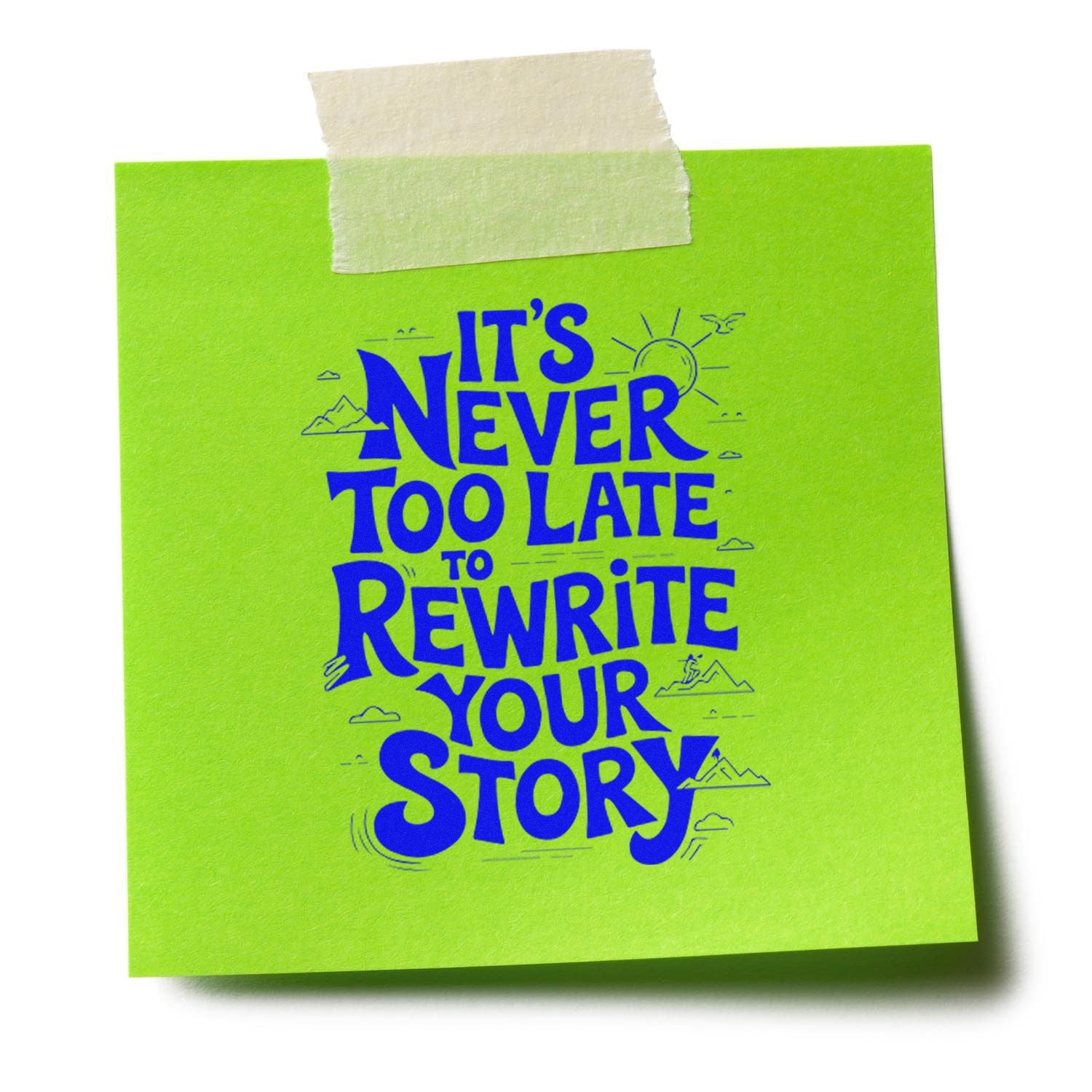 Motivational rubber stamp saying Its never too late to rewrite your story on a bright green note.