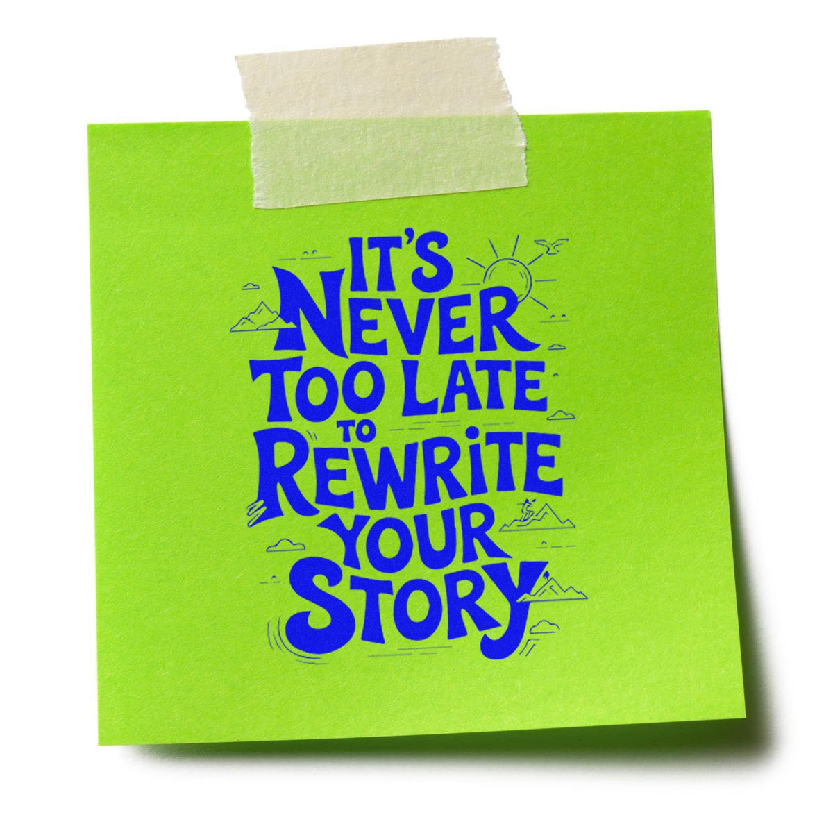 Rubber stamp quote on green note: Its never too late to rewrite your story motivational stamp for journals and cards