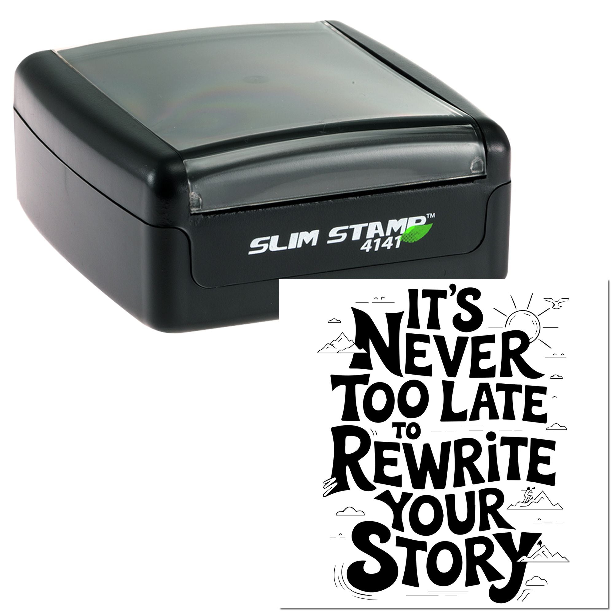 Slim Stamp self-inking rubber stamp with quote, Its never too late to rewrite your story, for inspirational messaging.