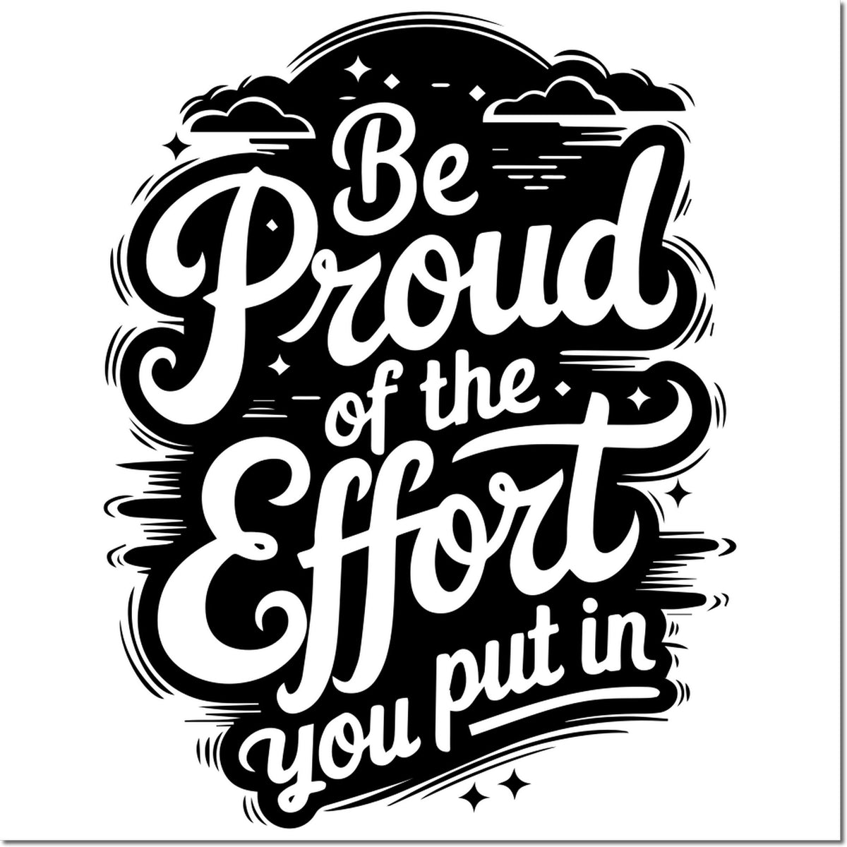 Motivational rubber stamp design with quote, Be Proud of the Effort You Put In, in bold decorative lettering.