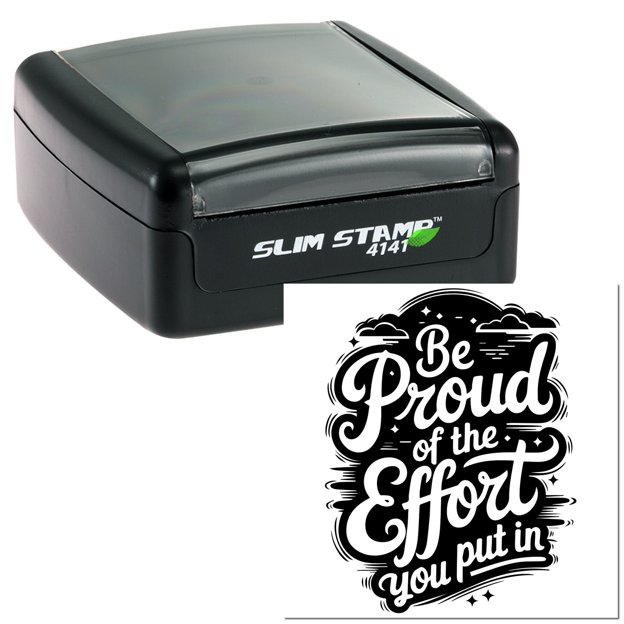 Self-inking rubber stamp with custom Be Proud of the Effort You Put In motivational design for personal or business use.