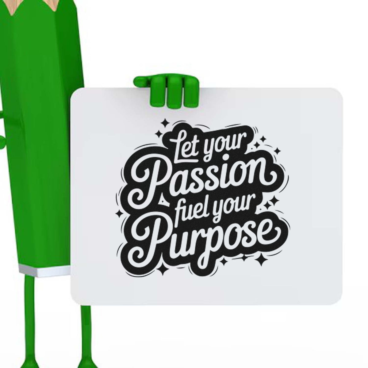 Motivational rubber stamp design with quote Let your passion fuel your purpose held by a green character.