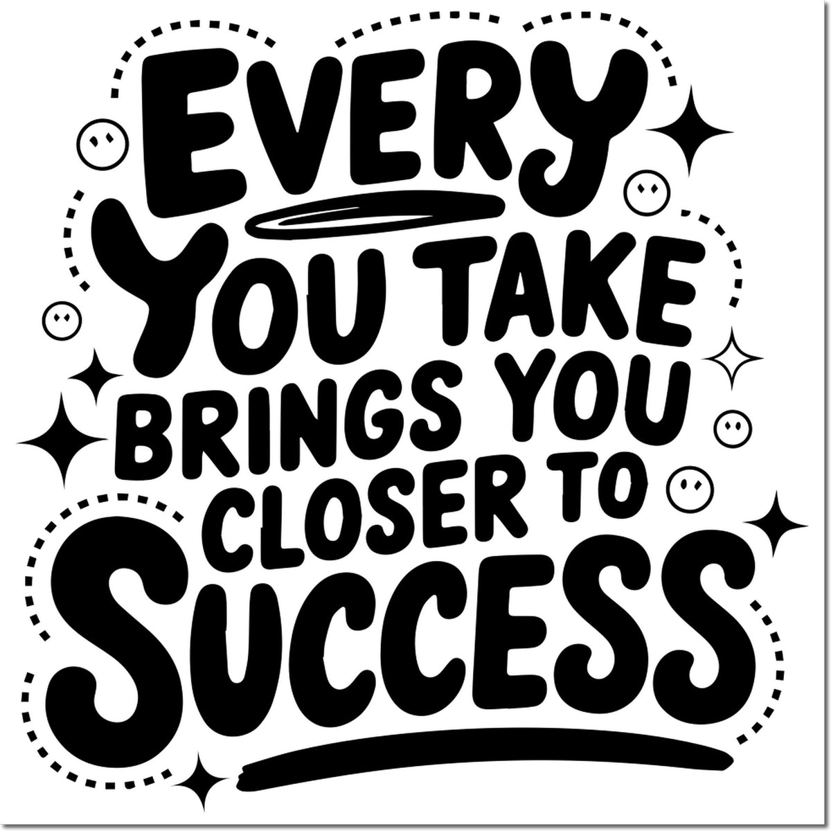 Inspirational rubber stamp design with bold quote, Every step you take brings you closer to success.