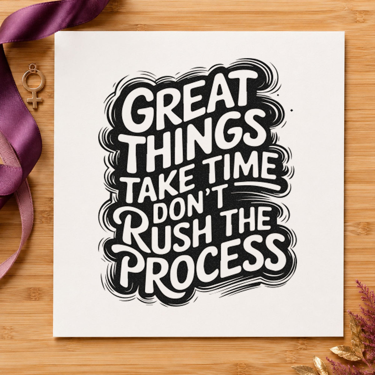 Great Things Take Time Don't Rush The Process Rubber Stamp – Duo Hand in use 9