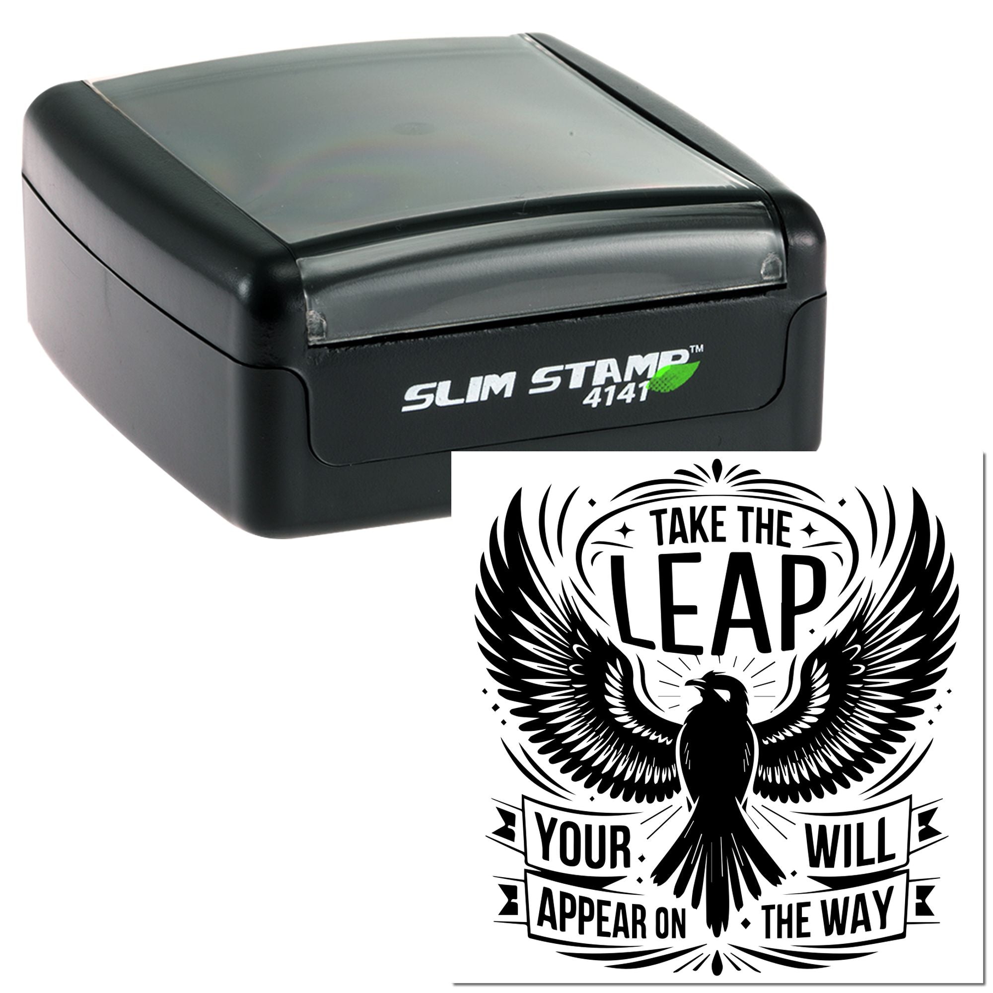 Self-inking rubber stamp with motivational Take the Leap, Your Will Appear on the Way design for custom stamping.