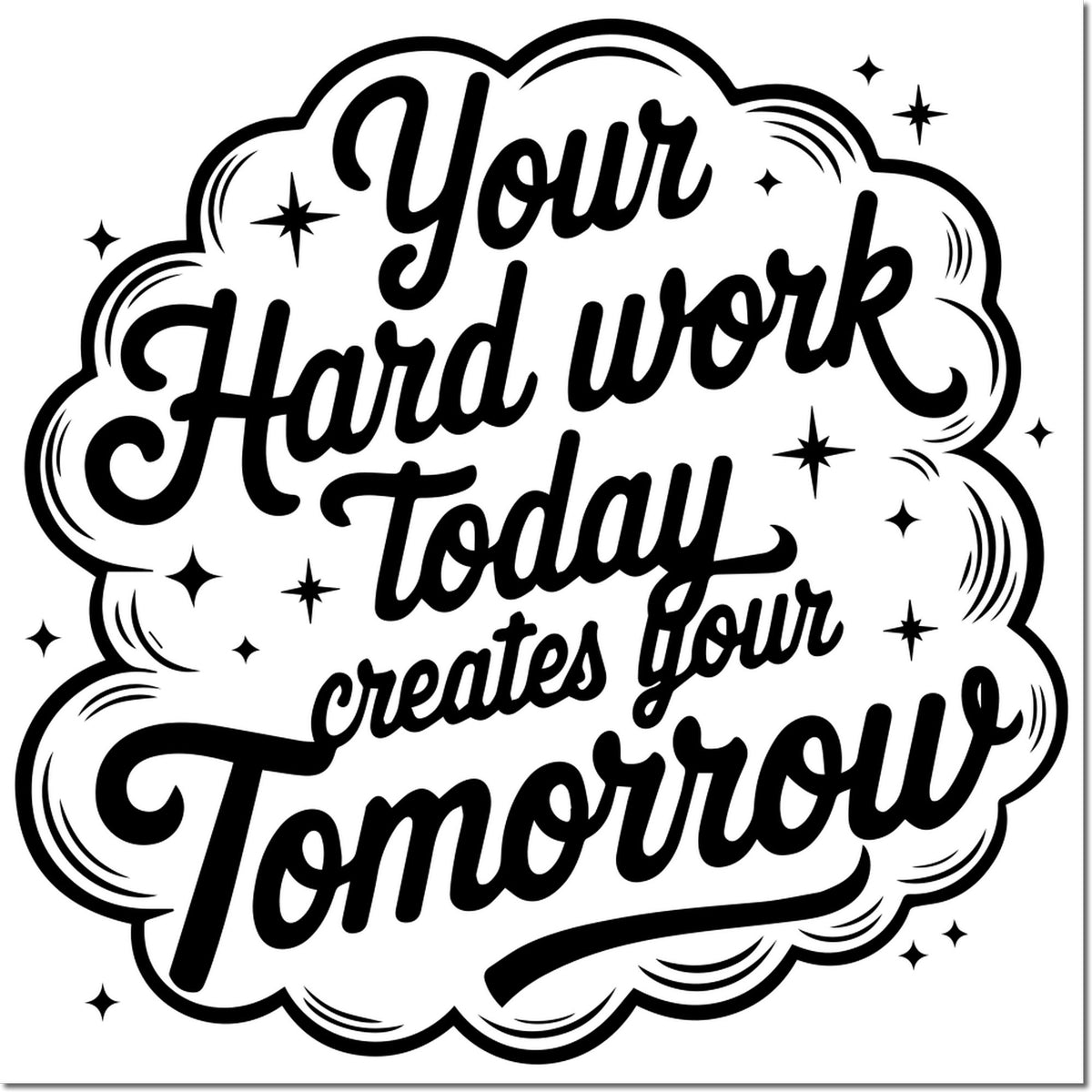 Motivational custom rubber stamp with quote, Your hard work today creates your tomorrow, for inspiring crafts and office use.