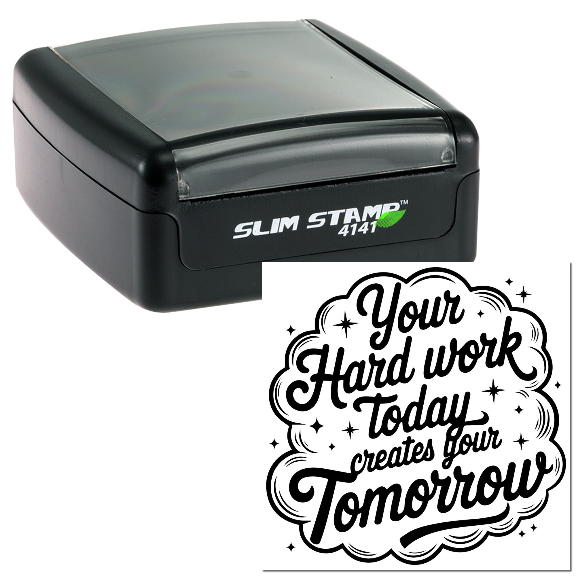 Self-inking rubber stamp with motivational quote: Your hard work today creates your tomorrow.