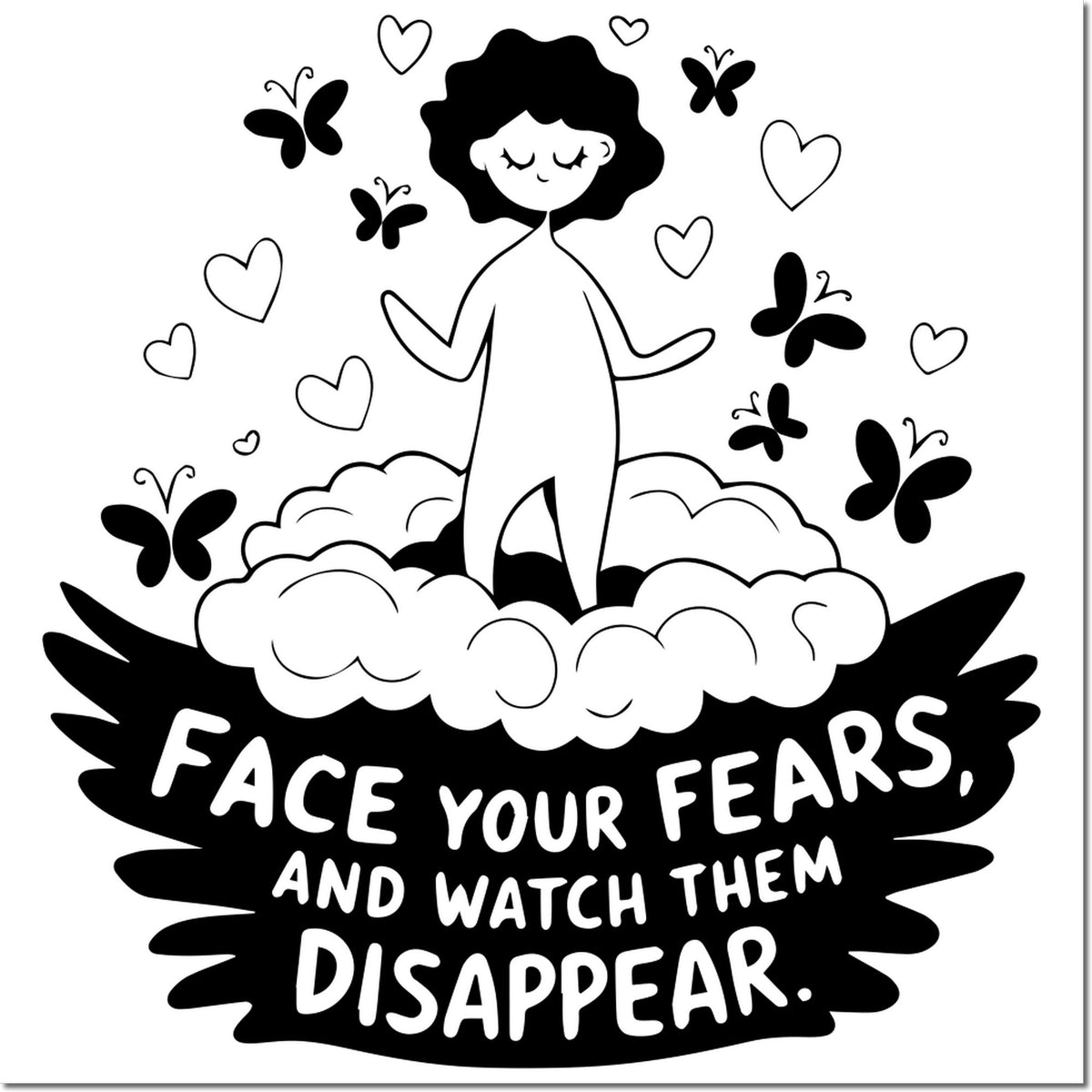 Motivational rubber stamp design with woman, butterflies and hearts, featuring quote: Face your fears and watch them disappear.