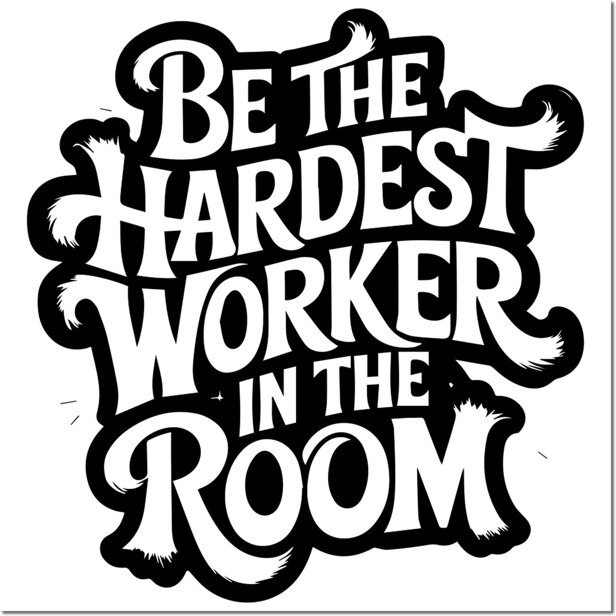 Motivational rubber stamp design reading Be the Hardest Worker in the Room for office, business, or goal-setting.