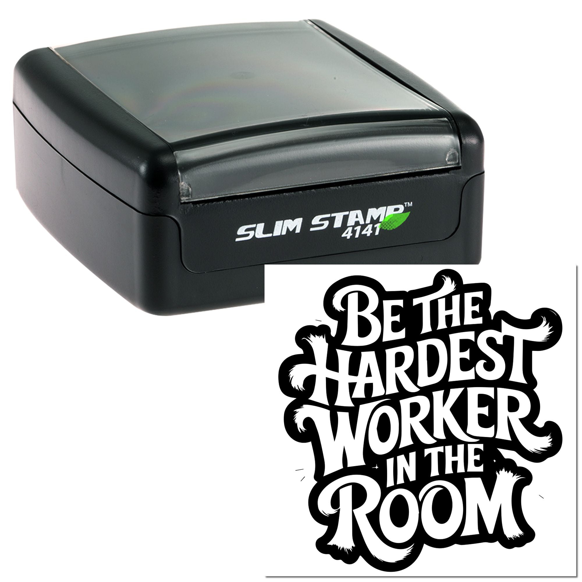 Slim Stamp 4141 self-inking rubber stamp with custom imprint reading Be the hardest worker in the room.