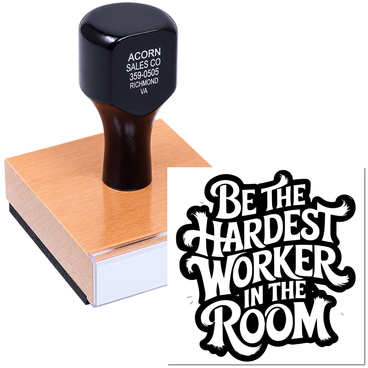 Custom wood-mounted rubber stamp with inspirational quote design: Be the hardest worker in the room.