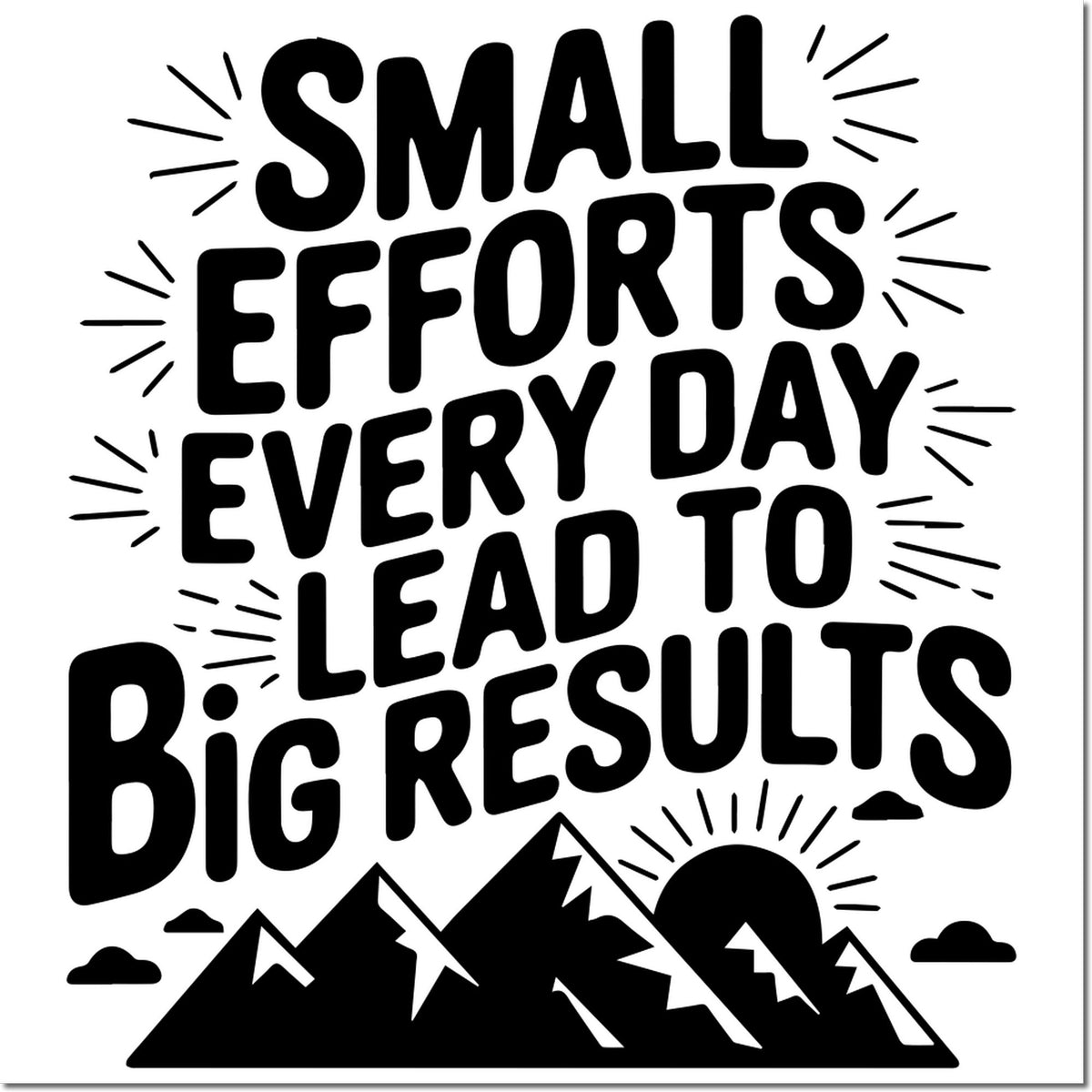 Motivational rubber stamp design with quote, Small efforts every day lead to big results, and mountain graphic.