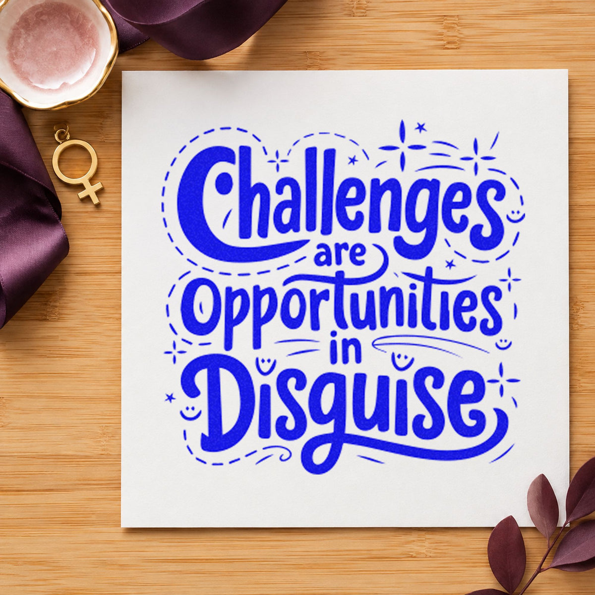 Challenges Opportunities In Disguise craft stamp imprinted in blue ink on paper, a design suited to framed hall corner.