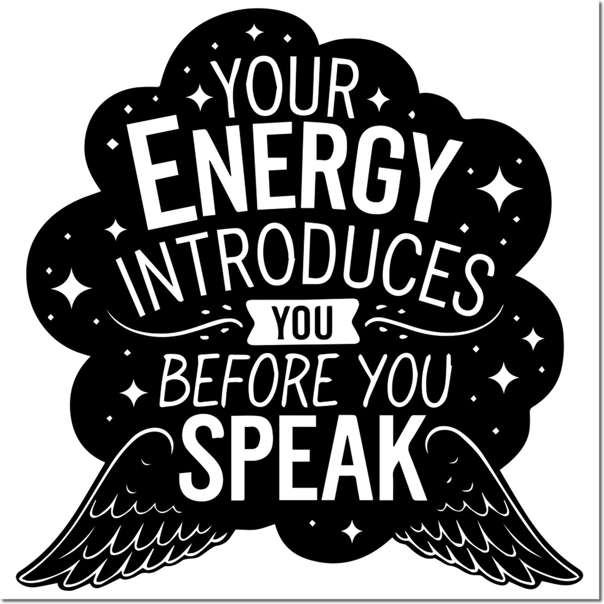 Inspirational custom rubber stamp design with quote, Your energy introduces you before you speak, accented by wings.