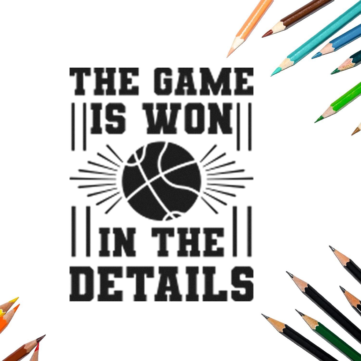 Motivational basketball rubber stamp design with The game is won in the details slogan, framed by pencils for school sports use.
