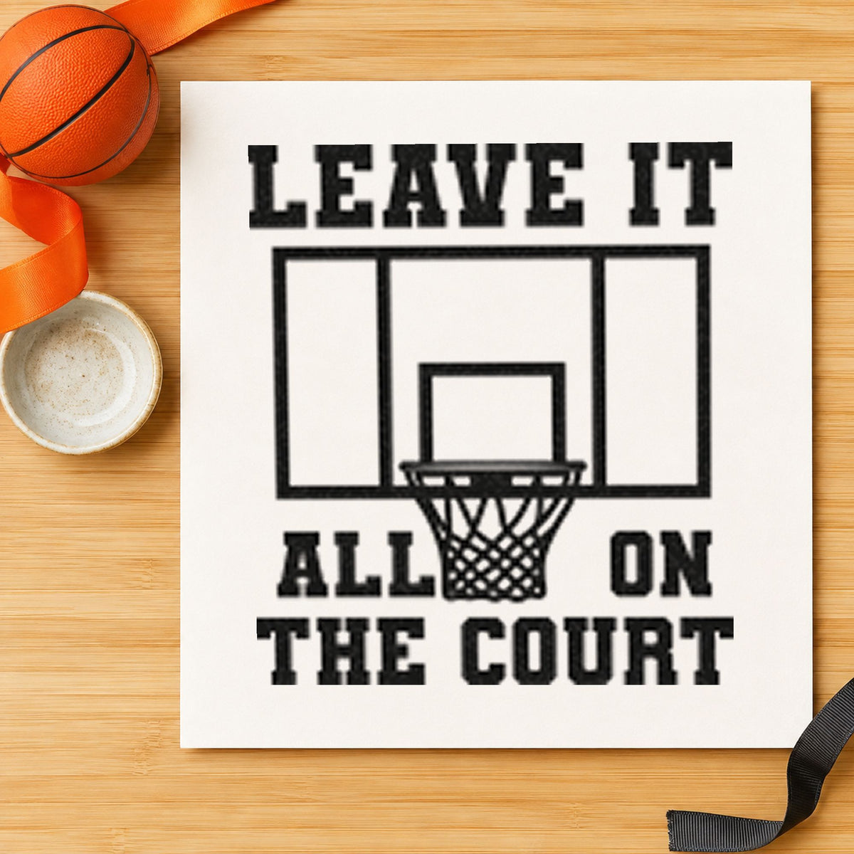 Leave All On Court rubber stamp printed in black ink, ready for backboard hoop cards and similar paper crafts.