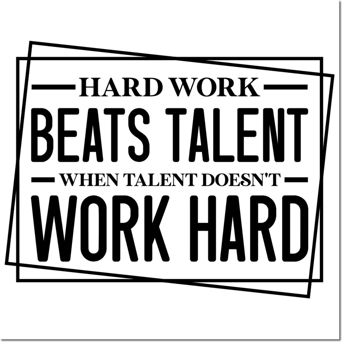 Inspirational rubber stamp quote: Hard Work Beats Talent When Talent Doesnt Work Hard.