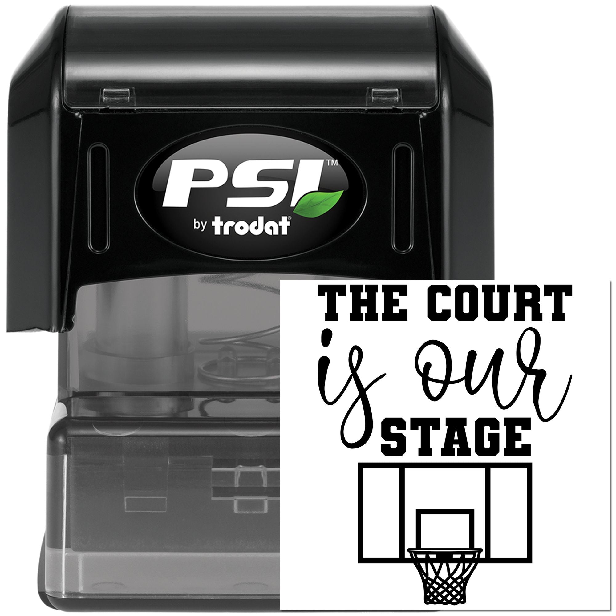 PSI by Trodat self-inking rubber stamp with custom The Court Is Our Stage basketball design.