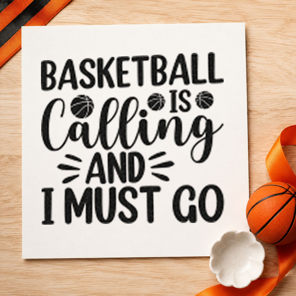 Basketball Calling Must Go rubber stamp printed in black ink, ready for radiating ball cards and similar paper crafts.