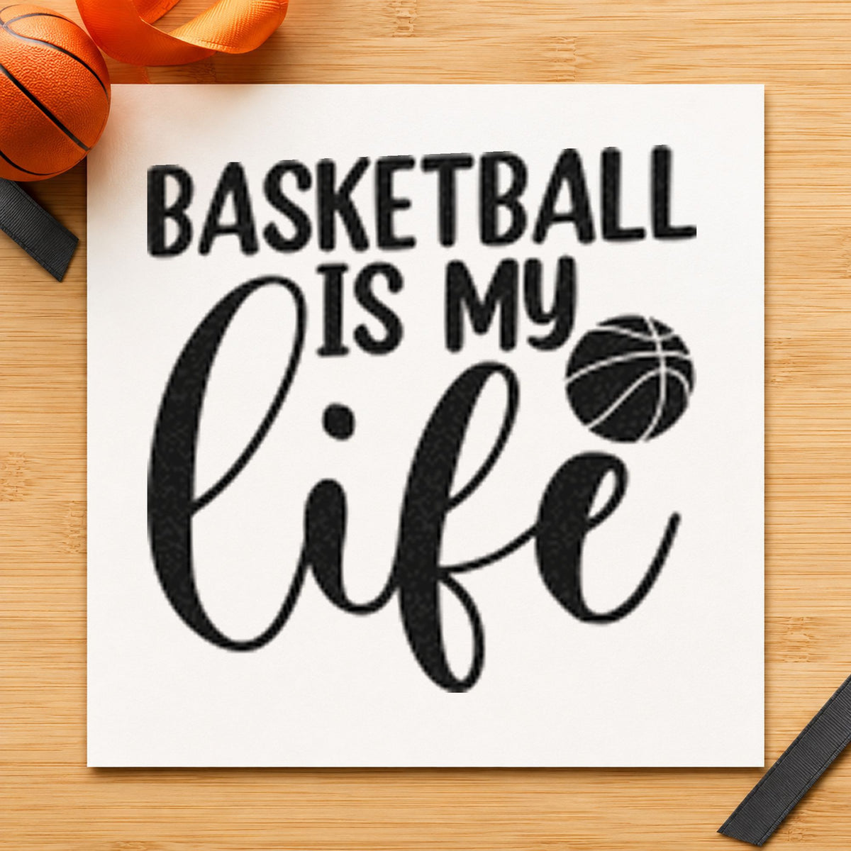 Basketball Is My Life rubber stamp printed in black ink, ready for script ball cards and similar paper crafts.