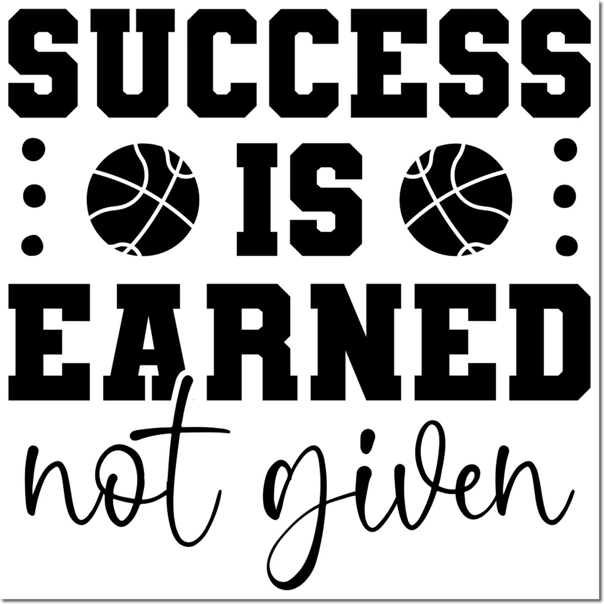 Motivational basketball rubber stamp design with the phrase Success is earned, not given for sports coaches and teams.